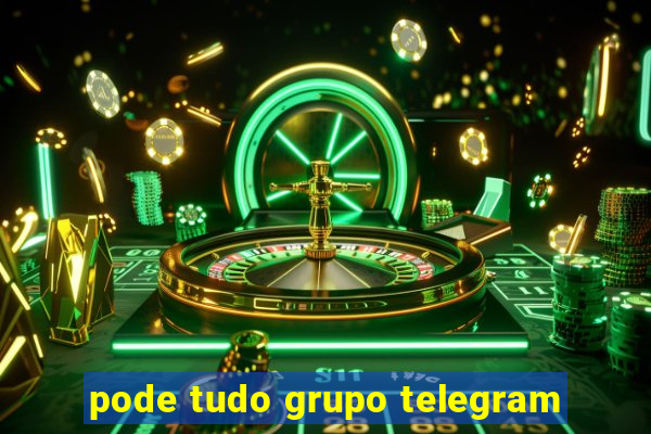 pode tudo grupo telegram